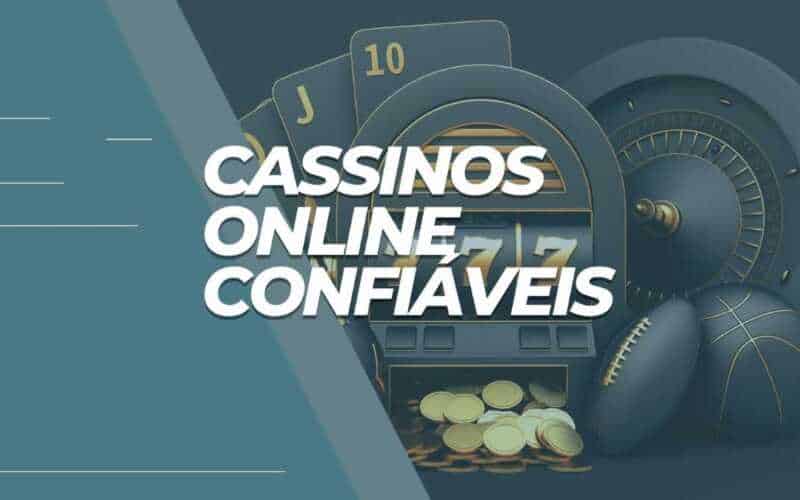 Como escolher um cassino online confiável no Brasil